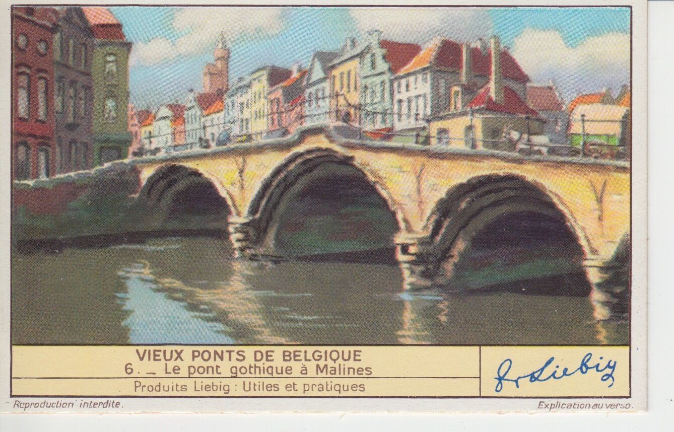 CHROMO LIEBIG VIEUX PONTS DE BELGIQUE LE PONT GOTHIQUE A MALINES 123176619035