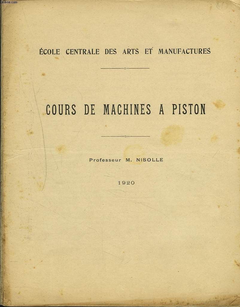 ECOLE CENTRALE DES ARTS ET MANUFACTURES Cours de machine a piston 1920 400684196565