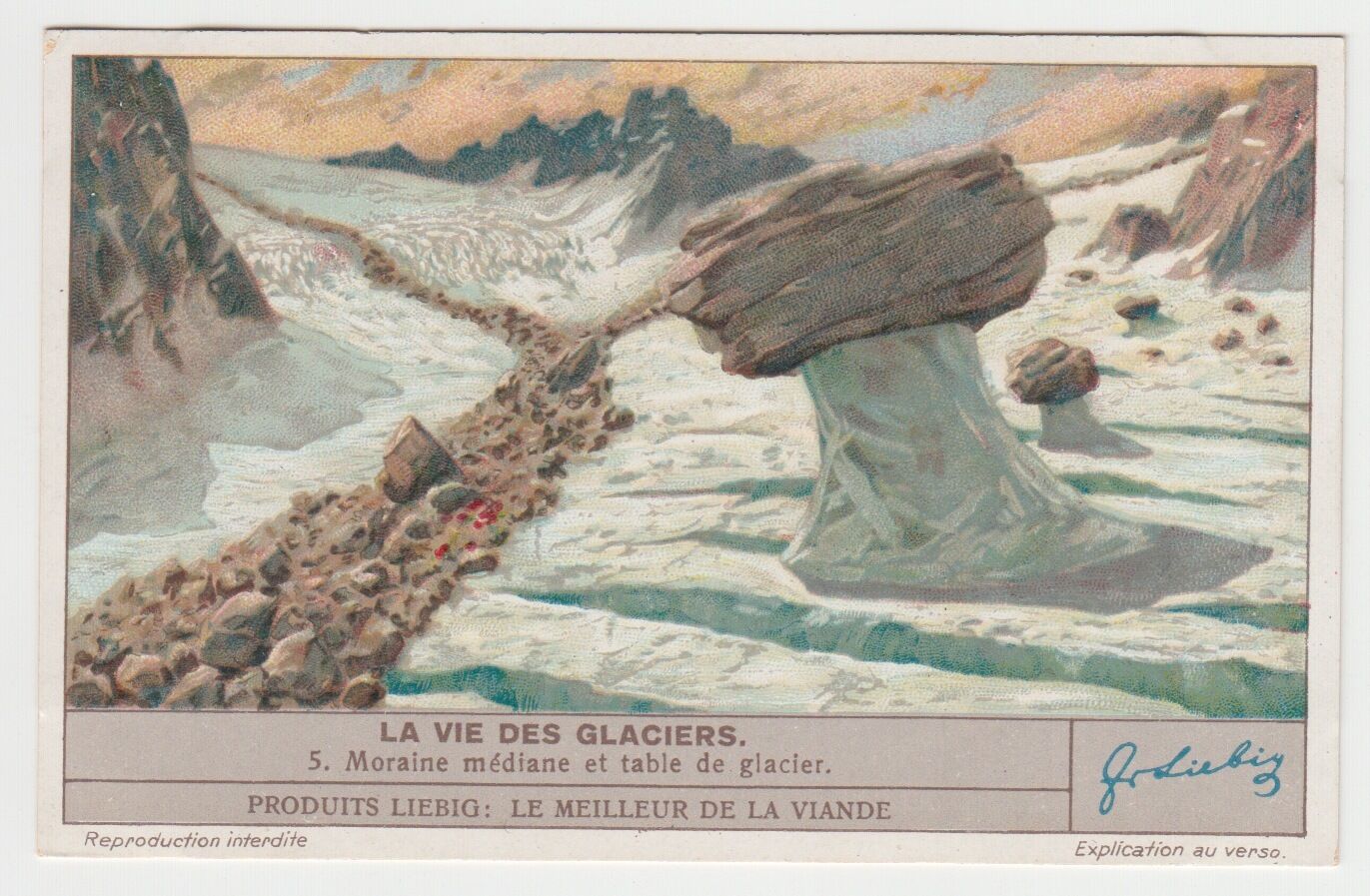 CHROMO LIEBIG LA VIE DES GLACIERS MORAINE MEDIANE ET TABLE DE GLACIER 121461947807